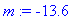 m := -13.6